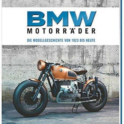 BMW Motorrder Die Modellgeschichte von 1923 bis heute