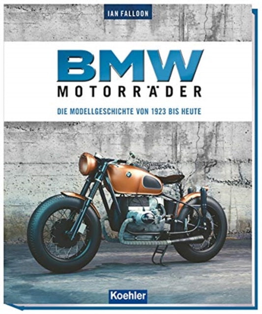 BMW Motorrder Die Modellgeschichte von 1923 bis heute