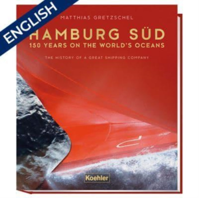 Hamburg Süd  150 years on the worlds ocean