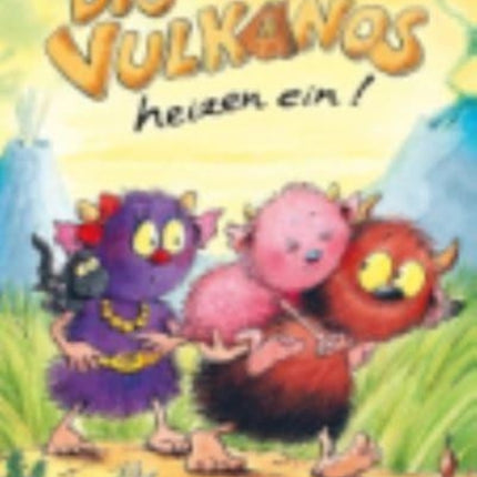 Die Vulkanos heizen ein!
