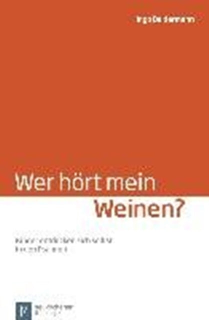 Wer hÃ¶rt mein Weinen?: Kinder entdecken sich selbst in den Psalmen