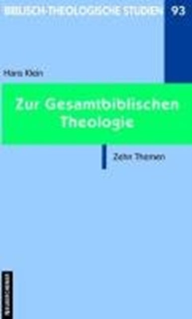 Zur Gesamtbiblischen Theologie: Zehn Themen