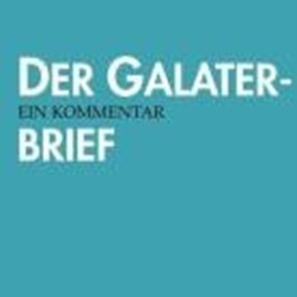 Der Galaterbrief: Ein Kommentar