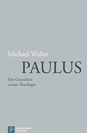 Paulus: Ein Grundriss seiner Theologie