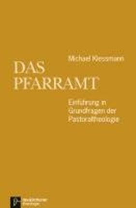 Das Pfarramt: EinfÃ"hrung in Grundfragen der Pastoraltheologie