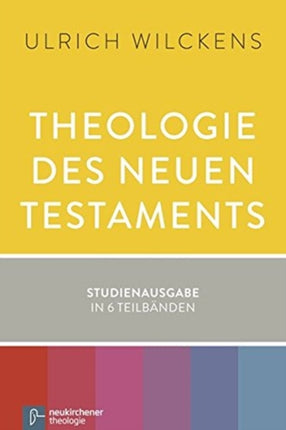 Theologie des Neuen Testaments: Studienausgabe in 6 TeilbÃ¤nden