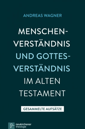 Menschenverstandnis Und Gottesverstandnis Im Alten Testament: Gesammelte Aufsatze 2