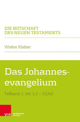 Die Botschaft des Neuen Testaments: Teilband 1: Joh 1,1â10,42