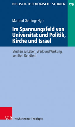 Im Spannungsfeld von Universität und Politik, Kirche und Israel: Studien zu Leben, Werk und Wirkung von Rolf Rendtorff