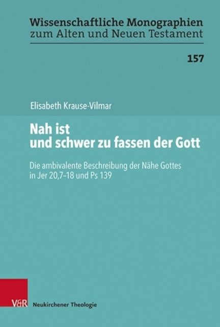 Nah ist und schwer zu fassen der Gott: Die ambivalente Beschreibung der Nähe Gottes in Jer 20,7-18 und Ps 139