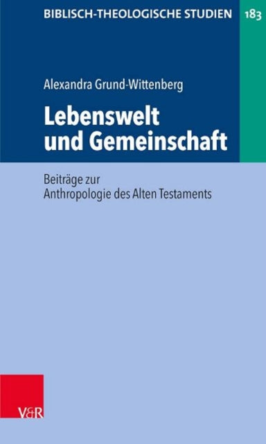 Lebenswelt und Gemeinschaft: Beiträge zur Anthropologie des Alten Testaments