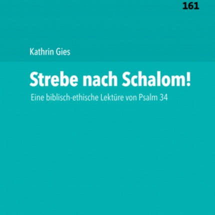 Strebe nach Schalom!: Eine biblisch-ethische Lektüre von Psalm 34