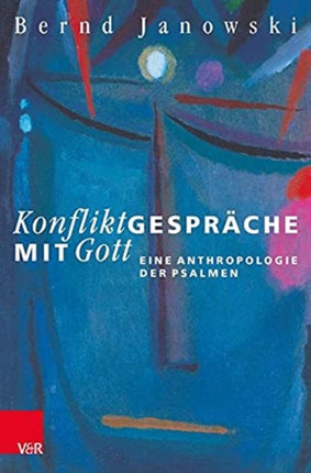 Konfliktgespräche mit Gott: Eine Anthropologie
