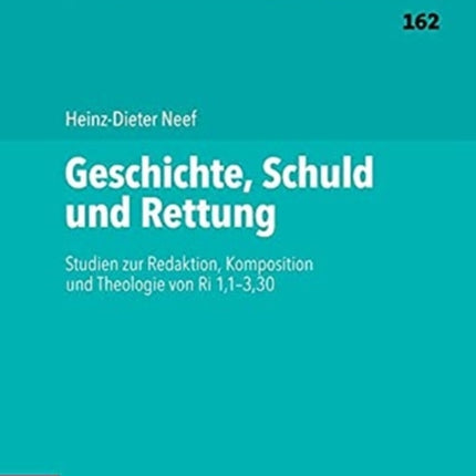 Geschichte, Schuld und Rettung: Studien zur Redaktion, Komposition und Theologie von Ri 1,1-3,30