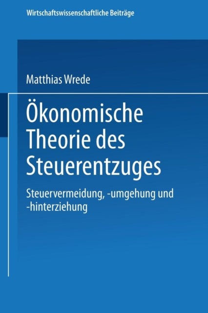 Ökonomische Theorie des Steuerentzuges: Steuervermeidung, -umgehung und -hinterziehung