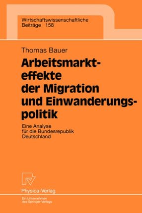 Arbeitsmarkteffekte der Migration und Einwanderungspolitik: Eine Analyse für die Bundesrepublik Deutschland