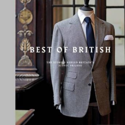 Best of British: The Stories Behind Britain's Iconic Brands