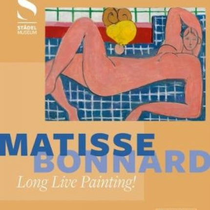 Matisse - Bonnard: Long Live Painting!