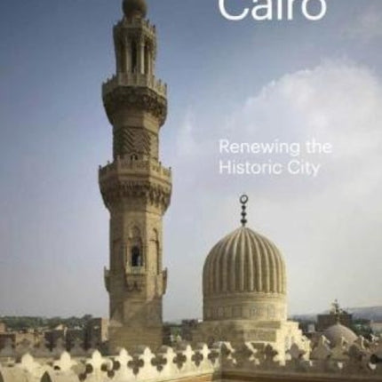 Cairo: Renewing the Historic City