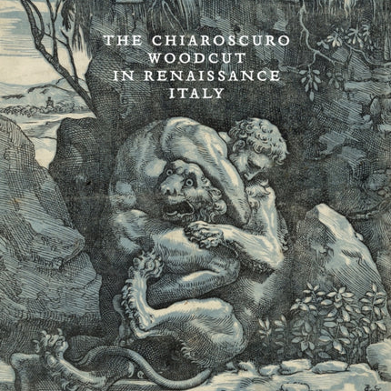 The Chiaroscuro Woodcut in Renaissance Italy