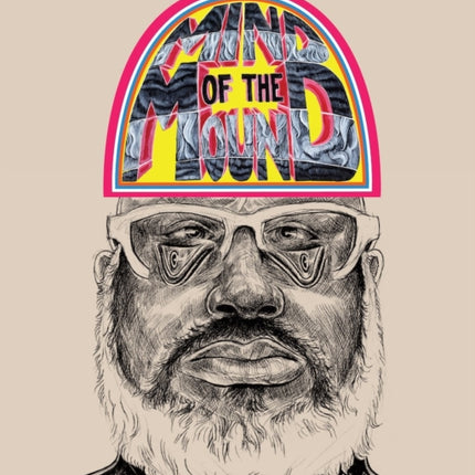 Trenton Doyle Hancock: Mind of the Mound: Critical Mass