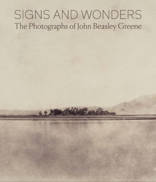 Signs and Wonders: The Photographs of John Beasley Greene