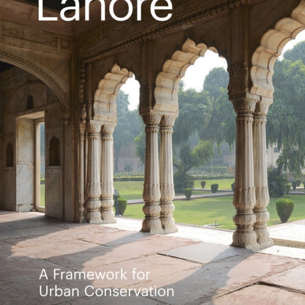 Lahore: A Framework for Urban Conservation