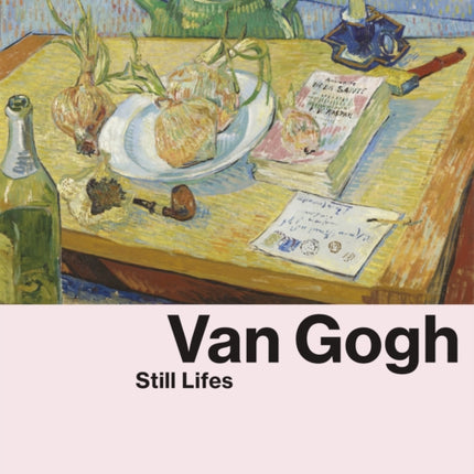 Van Gogh: Still Lifes