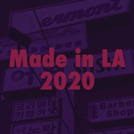 Made in L.A. 2020: A Version