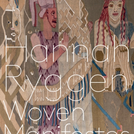 Hannah Ryggen: Woven Manifestos