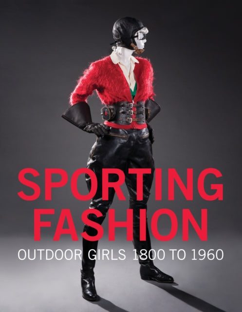 Sporting Fashion: Outdoor Girls 1800 to 1960