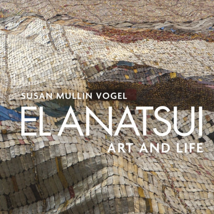 El Anatsui: Art and Life