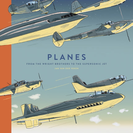 Planes: From the Wright Brothers to the Supersonic Jet