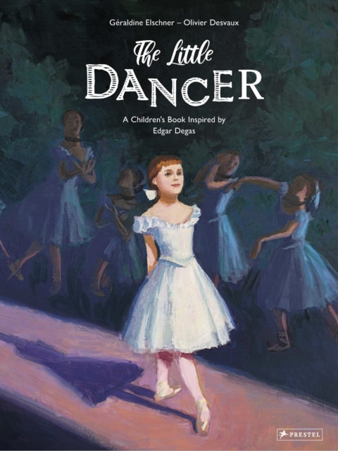 The Little Dancer: A Children's Book Inspired by Edgar Degas