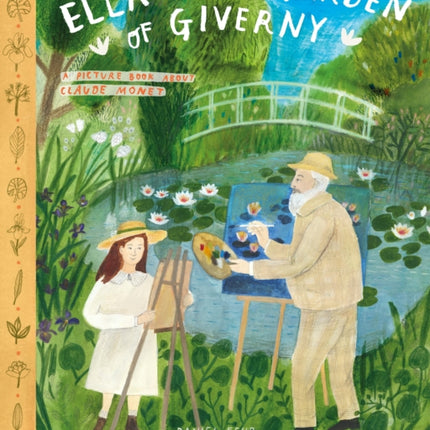 Ella in the Garden of Giverny: A Picture Book about Claude Monet