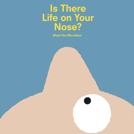 Is There Life on Your Nose?: Meet the Microbes