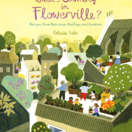 What's Cooking in Flowerville?: Recipes from Garden, Balcony or Window Box