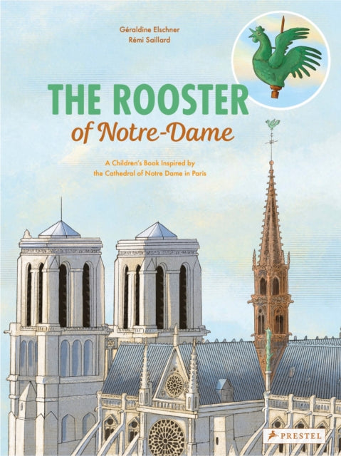 The Rooster of Notre Dame: A Children's Book Inspired by the Cathedral of Notre Dame in Paris