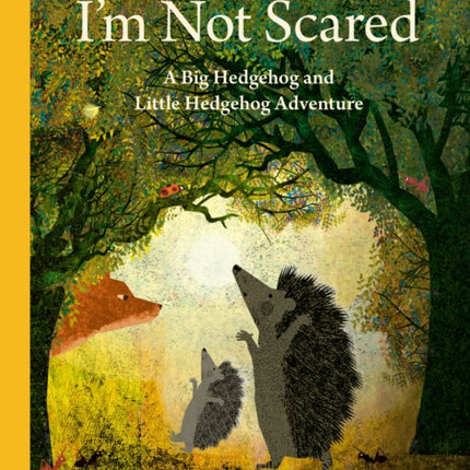 I'm Not Scared: A Big Hedgehog and Little Hedgehog Adventure