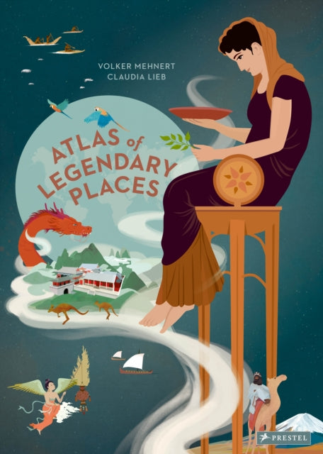 An Atlas of Legendary Places: From Atlantis to the Milky Way