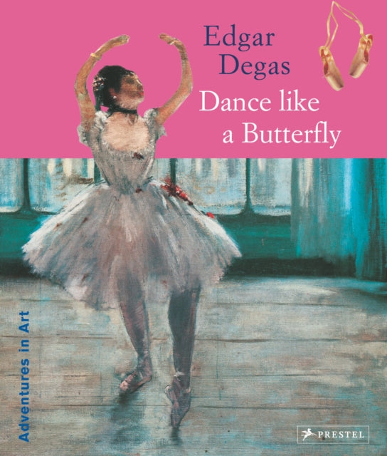 Edgar Degas: Dance Like a Butterfly