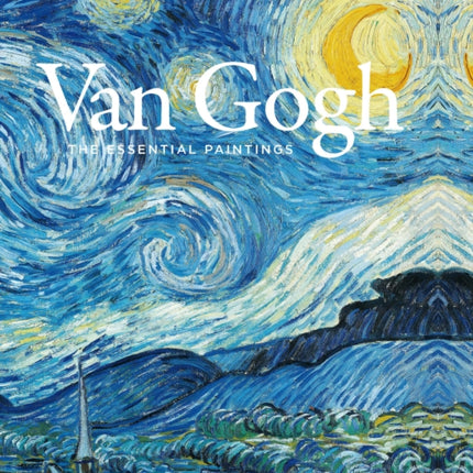 Van Gogh: The Essential Paintings