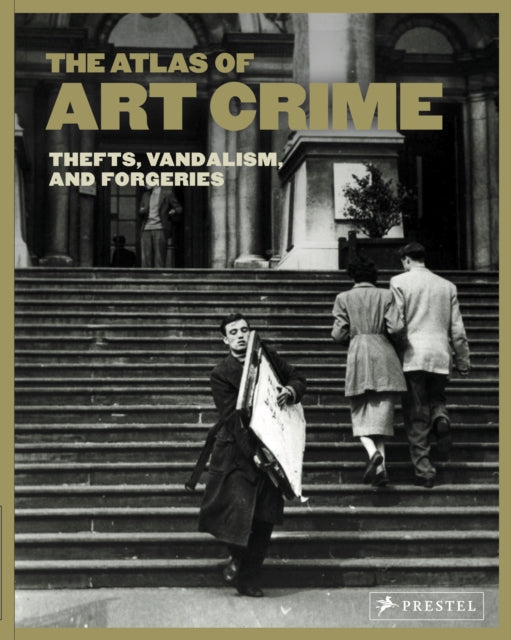 Atlas of Art Crime Thefts Vandalism and Forgeries