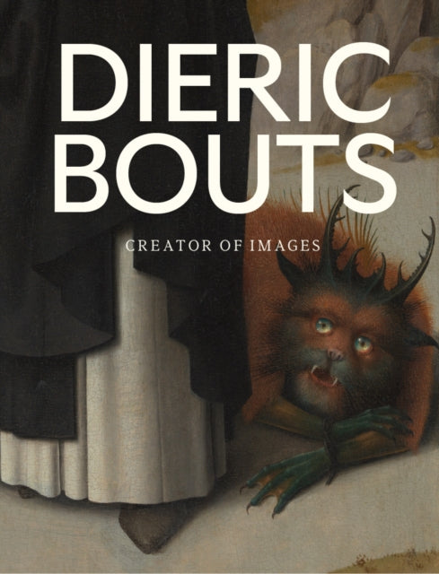 Dieric Bouts: Creator of Images