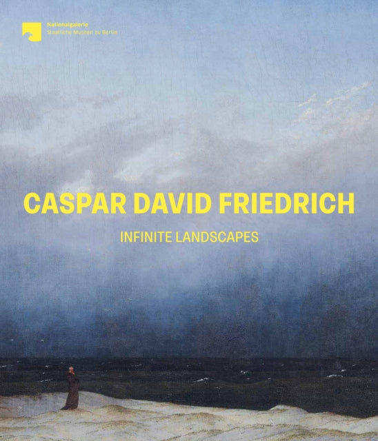 Caspar David Friedrich Infinite Landscapes