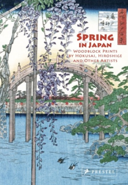 Spring in Japan  Woodblock Prints by Hokusai Hiroshige and Other Artists