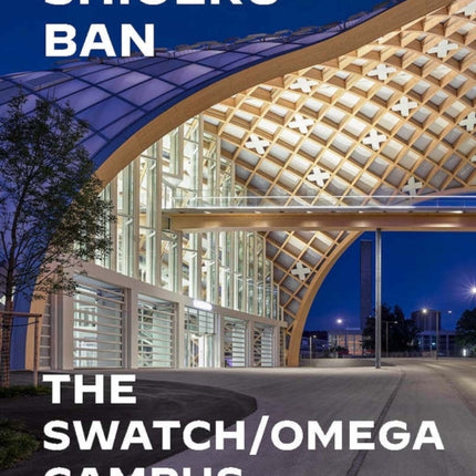 Shigeru Ban Architects: Swatch and Omega Campus