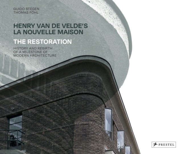 Henry Van De Veldes La Nouvelle Maison  The Restoration History and Rebirth of a Milestone of Modern Architecture