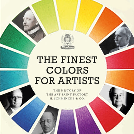 The Finest Colors for Artists: The History of the Art Paint Factory H. Schmincke & Co.