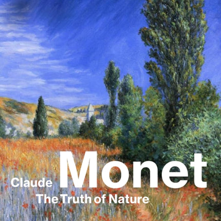 Claude Monet: The Truth of Nature